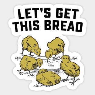 Let's Get This Bread Chicks Sticker